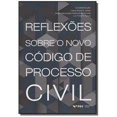 Reflexoes Sobre O Novo Cod.De Proc. Civil-01Ed/16 - Fgv