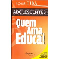 Adolescentes: quem ama, educa! - bolso