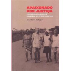 Apaixonado por justica: conversas com sabine rousseau e outros escrito
