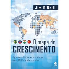 Livro - O mapa do crescimento: Oportunidades econômicas nos BRICs e além deles