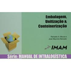 Manual De Logistica - V. 3 - Embalagem, Unitizacao E Conteinerizacao