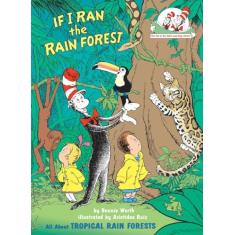 If I Ran the Rain Forest: All about Tropical Rain Forests
