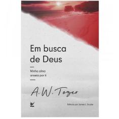 Em Busca De Deus  A. W. Tozer - Editora Vida