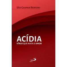 Acidia - virus que mata o amor - - PAULUS