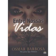 Livro Entre Nossas Vidas - BOOK ESPÍRITA