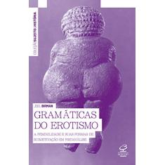 Gramáticas do erotismo: A feminilidade e suas formas de subjetivação em psicanálise