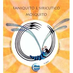Faniquito E Siricutico No Mosquito - Elementar Editora