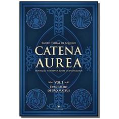 Catena Aurea. Evangelho De São Mateus - Volume 1