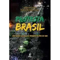 Protesta Brasil - Das Redes Sociais As Manifestacoes De Rua -