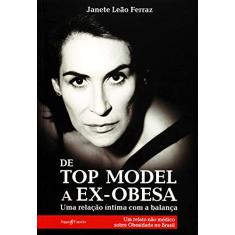 De Top Model a Ex-Obesa. Uma Relação Íntima com a Balança. Um Relato não Médico Sobre a Obesidade no Brasil
