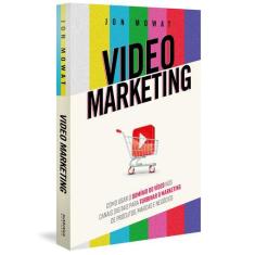 Livro - Video Marketing: como usar o domínio do vídeo nos canais digit