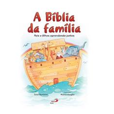A Bíblia da Família: Pais e Filhos Aprendendo Juntos