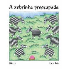 A zebrinha preocupada - FTD Educação