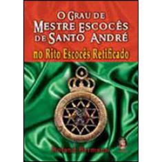 Grau De Mestre Escocês De Santo André No Rito Escocês Retificado