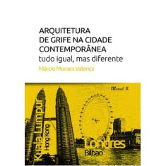 Arquitetura de grife na cidade contemporânea: Tudo igual, mas diferent