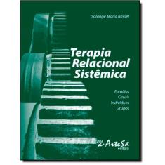 Terapia Relacional Sistêmica - Famílias, Casais, Indivíduos, Grupos