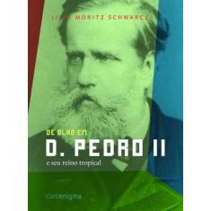 Livro - De olho em D. Pedro II e seu reino tropical