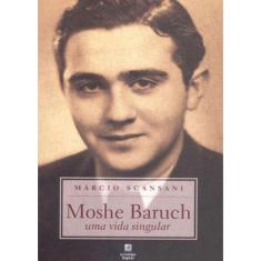 Moshe Baruch - Uma Vida Singular