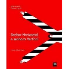 Senhor Horizontal e Senhora Vertical - SM EDICOES LTDA