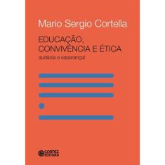 Livro - Educação, convivência e ética - audácia e esperança!