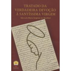 Tratado Da Verdadeira Devocao A Santissima Virgem