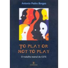 Livro - To Play Or Not To Play