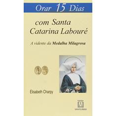 Orar 15 Dias com Santa Catarina Laboure: a Vidente da Medalha Milagrosa