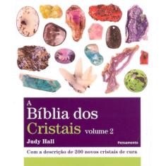 a Bíblia Dos Cristais - Vol. 2 - Com a Descrição De 200 Novos Cristais De Cura
