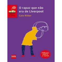 Livro - Rapaz Que Nao Era De Liverpool, O - 2ª Ed - EDICOES SM LITERAT