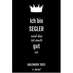 Kalender 2021 für Segler/Seglerin: Wochenplaner/Tagebuch/Journal für das ganze Jahr: Platz für Notizen, Planung/Planungen/Planer, Erinnerungen und Sprüche