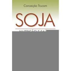 Soja - Nutricao e Saude