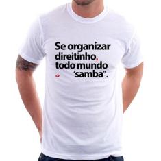 Camiseta Se organizar direitinho, todo mundo samba - Foca na Moda, Bra