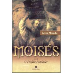 Livro - Moisés: O Profeta Fundador (Vol. 2)