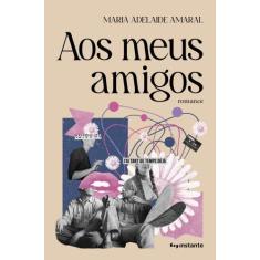 Aos Meus Amigos - INSTANTE EDITORA