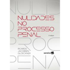 Nulidade no processo penal - 3ª edição de 2017