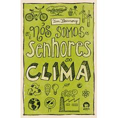 Nós somos os senhores do clima