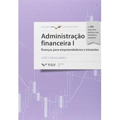 Administração Financeira 1: Finanças Para Empreendedores e Iniciantes