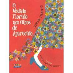 O Vestido Florido Nos Olhos De Aparecido