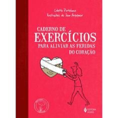 Livro - Caderno de exercícios para aliviar as feridas do coração