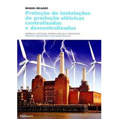 Proteção de Instalações de Produção Elétricas Centralizadas e Descentralizadas