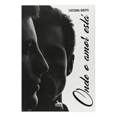 Onde o Amor Está - ANUBIS EDITORES