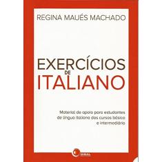 Exercícios de Italiano. Material de Apoio Para Estudantes de Língua Italiana dos Cursos Básico e Intermediário