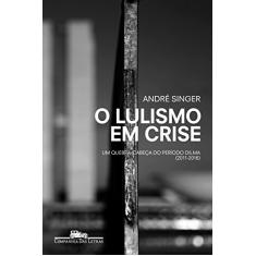 O lulismo em crise: Um quebra-cabeça do período Dilma (2011-2016)