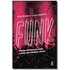 Funk: A Batida Eletronica Dos Bailes Cariocas Que