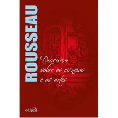 Discurso sobre as Ciências e as Artes - Rousseau