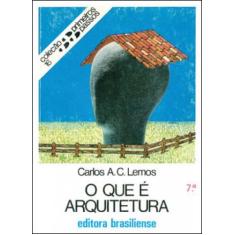 O que e arquitetura - coleçao primeiros passos