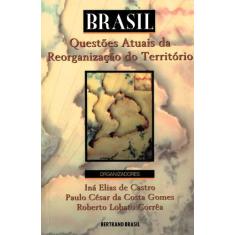 Livro - Brasil: Questões Atuais da Reorganização do Território