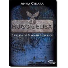 Hugo E Elisa E A Fuga Da Madame Hornick