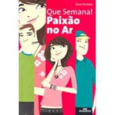 Que Semana ! Paixao No Ar