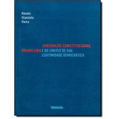 Jurisdicao Constitucional Brasileira E Os Limites De Sua Legitimidade Democratica